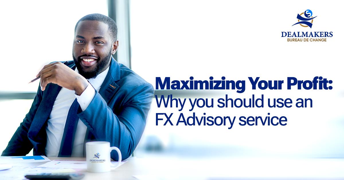 Maximizing Your Profit: Why You Should Use an FX Advisory Service